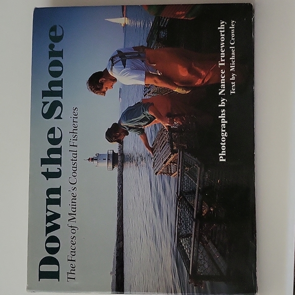 Down The Shore The Faces Of Maine's Coastal Fisheries By Nancy Trueworthy 2003 - Picture 9 of 14